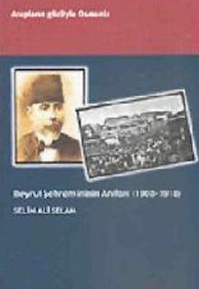 Beyrut Şehremininin Anıları (1908 - 1918)