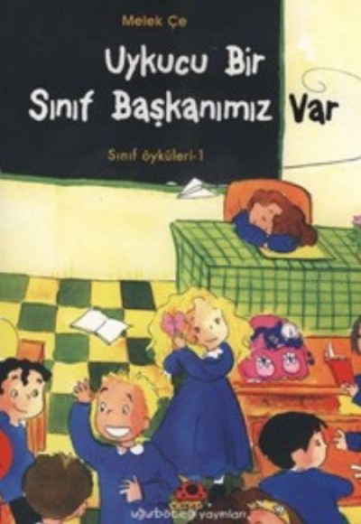 Uykucu Bir Sınıf Başkanımız Var - Sınıf Öyküleri 1