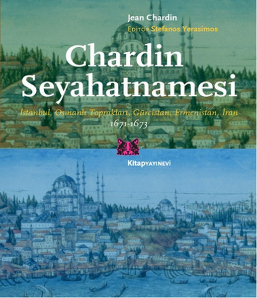 Chardin Seyahatnamesi İstanbul, Osmanlı Toprakları, Gürcistan, Ermenistan, İran