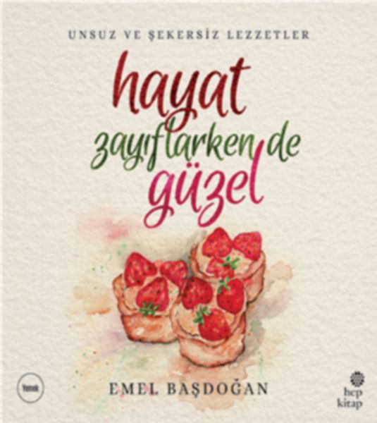 Hayat Zayıflarken de Güzel: Unsuz ve Şekersiz Lezzetler