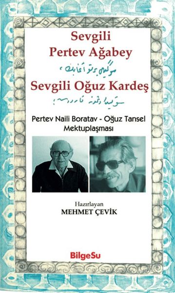 Sevgili Pertev Ağabey Sevgili Oğuz Kardeş Pertev Naili Boratav - Oğuz Tansel Mektuplaşması