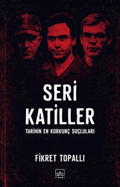 Seri Katiller: Tarihin En Korkunç Suçluları