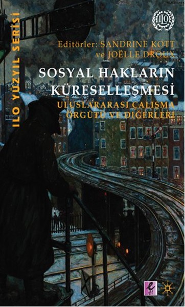 Sosyal Hakların Küreselleşmesi Uluslararası Çalışma Örgütü ve Diğerleri