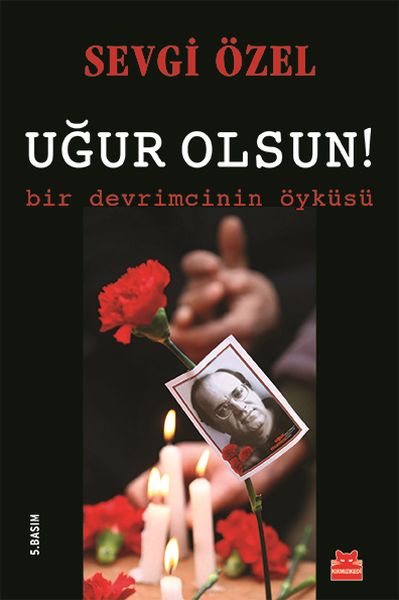 Uğur Olsun! Bir Devrimcinin Öyküsü