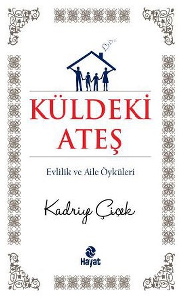 Küldeki Ateş Evlilik ve Aile Öyküleri