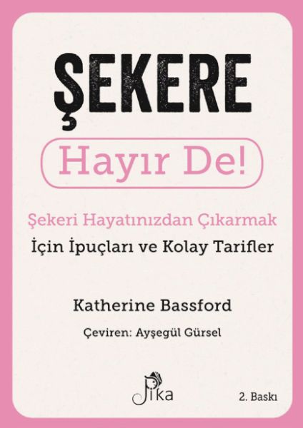 Şekere Hayır De! - Şekeri Hayatınızdan Çıkarmak için İpuçları ve Kolay Tarifler