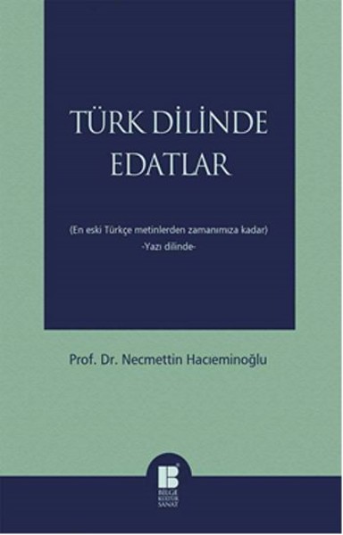 Türk Dilinde Edatlar En Eski Türkçe Metinlerden Zamanımıza Kadar (Yazı Dilinde)