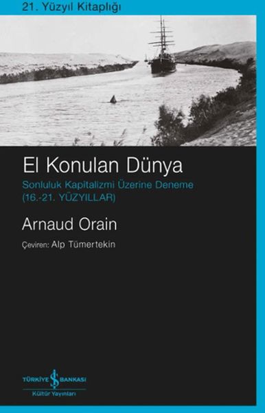 El Konulan Dünya Sonluluk Kapitalizmi Üzerine Deneme (16. – 21. Yüzyıllar)