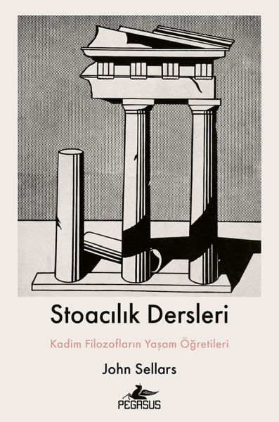Stoacılık Dersleri : Kadim Filozofların Yaşam Öğretileri