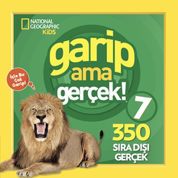 National Geographic Kids - Garip ama Gerçek! 7 - 350 Müthiş Gerçek