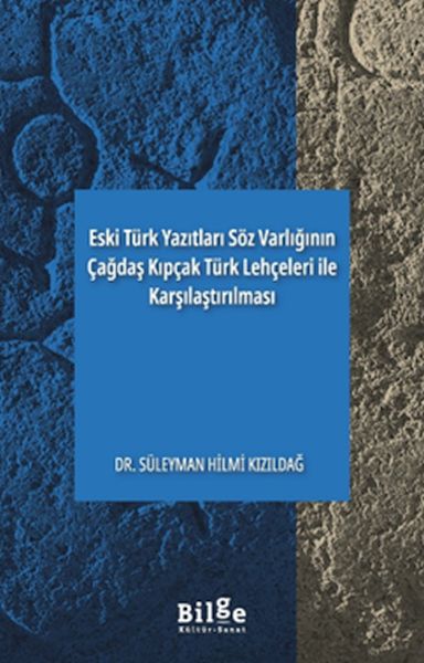 Eski Türk Yazıtları Söz Varlığının Çağdaş Kıpçak Türk Lehçeleri ile Karşılaştırılması
