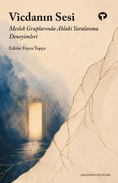Vicdanın Sesi Meslek Gruplarında Ahlaki Yaralanma Deneyimleri