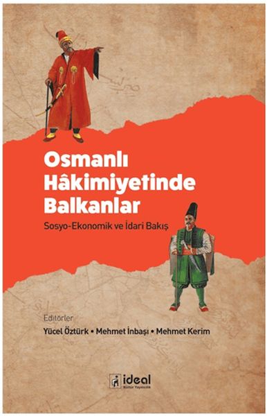 Osmanlı HAkimiyetinde Balkanlar - Sosyo-Ekonomik ve İdari Bakış
