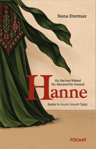 Hanne Hz. İsa’nın Ninesi Hz. Meryem’in Annesi Kudüs'te Geçen Gerçek Öykü