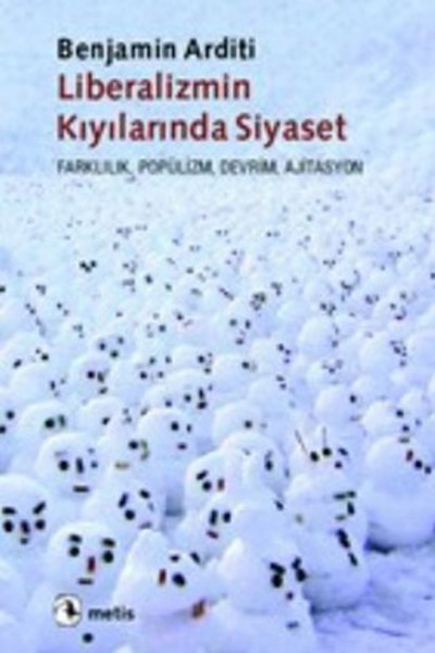 Liberalizmin Kıyılarında Siyaset Farklılık, Popülizm, Devrim, Siyaset