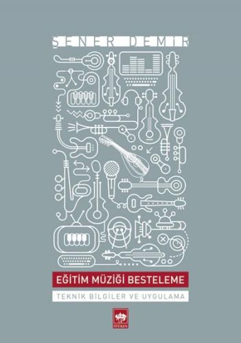 Eğitim Müziği Besteleme Teknik Bilgiler ve Uygulama