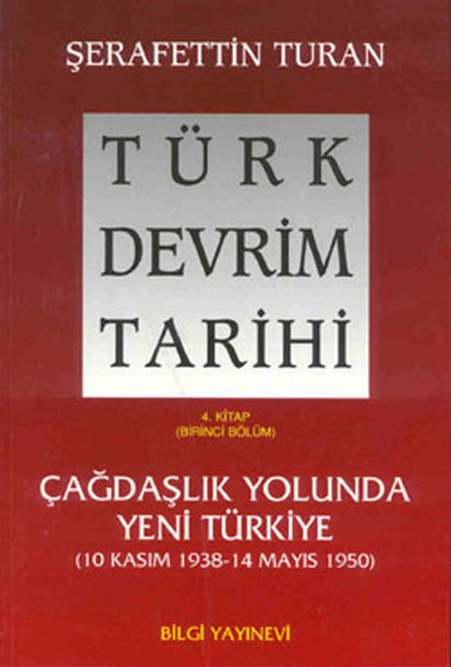 Türk Devrim Tarihi 4. Kitap - Çağdaşlık Yolunda Yeni Türkiye (Birinci Bölüm)