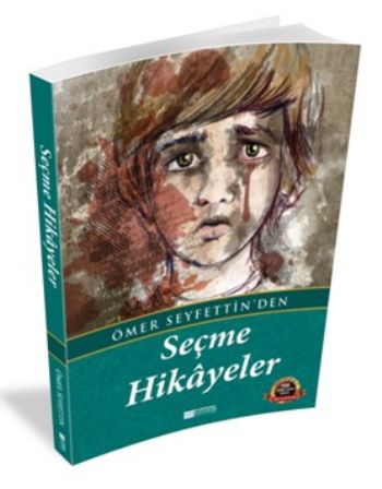 Ömer Seyfettin'den Seçme Hikayeler  100 Temel Eser - Ortaöğretim