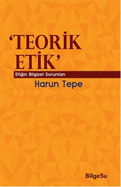 Teorik Etik Etiğin Bilgesel Sorunları